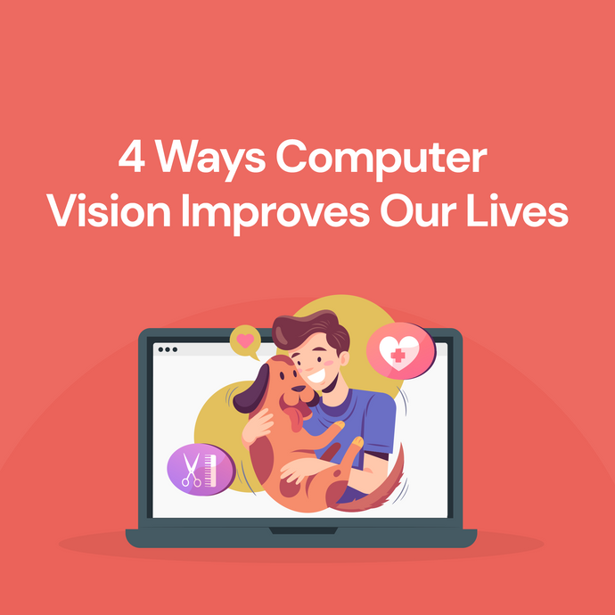 4 Ways Computer Vision Improve Our Lives